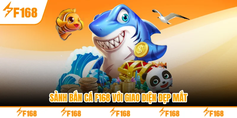 Sảnh bắn cá F168 với giao diện đẹp mắt Sảnh bắn cá F168 với giao diện đẹp mắt