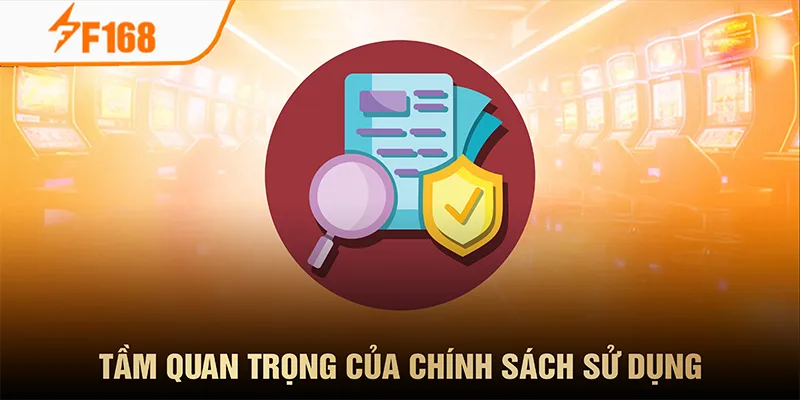Tầm quan trọng của chính sách sử dụng Tầm quan trọng của chính sách sử dụng